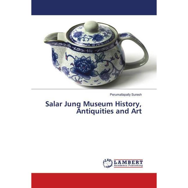 Salar Jung Museum History, Antiquities and Art, Fachbücher von Perumallapally Suresh