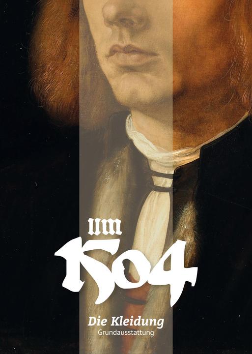 Produktbild Um 1504. Die Kleidung (Deutsch, Franziska Beyle, Linda Obhof, Maik Ajhinberger, Matthias Goll, Theresa Obhof, 2017)