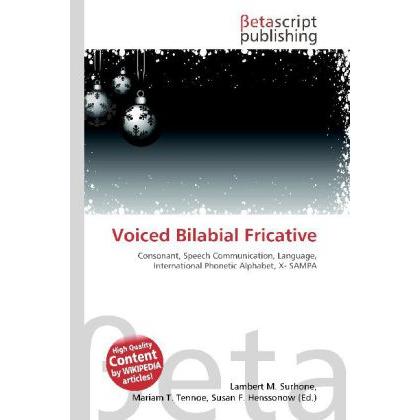 Voiced Bilabial Fricative, Fachbücher von Lambert M. Surhone, Miriam T. Timpledon, Susan F. Marseken