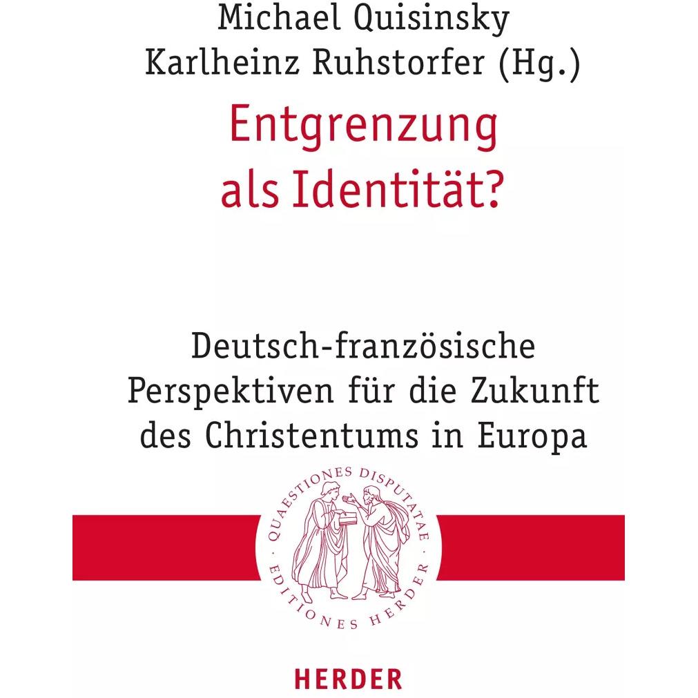 Entgrenzung als Identität?, Fachbücher von Michael Quisinsky, Karlheinz Ruhstorfer, Christoph Theobald, Klaus Baumann