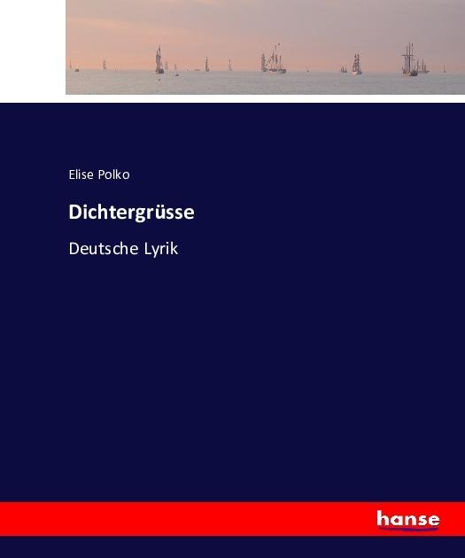 Produktbild Dichtergrüsse (Deutsch, Elise Polko, 2016)