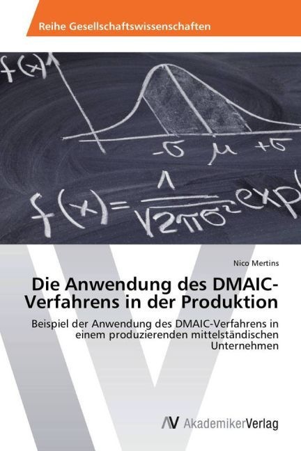 Produktbild Die Anwendung des DMAIC-Verfahrens in der Produktion (Deutsch, Nico Mertins, 2012)