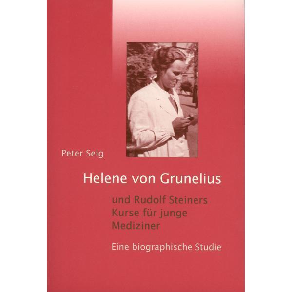 Helene von Grunelius und Rudolf Steiners Kurse für junge Mediziner, Fachbücher von Peter Selg