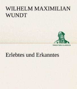 Produktbild Erlebtes und Erkanntes (Deutsch, Wilhelm Maximilian Wundt, 2012)