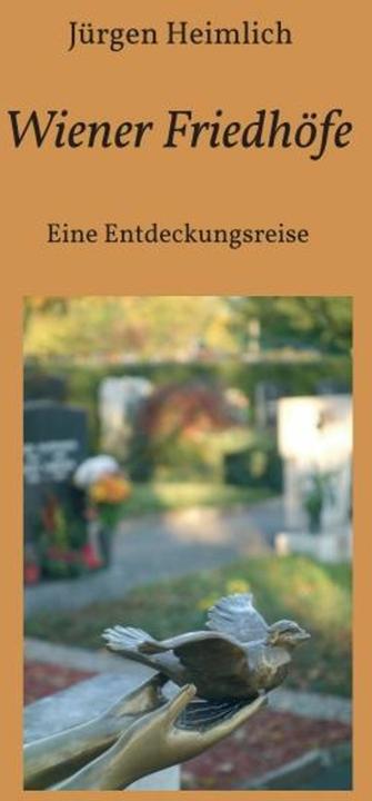 Produktbild Wiener Friedhöfe (Deutsch, Jürgen Heimlich, 2016)