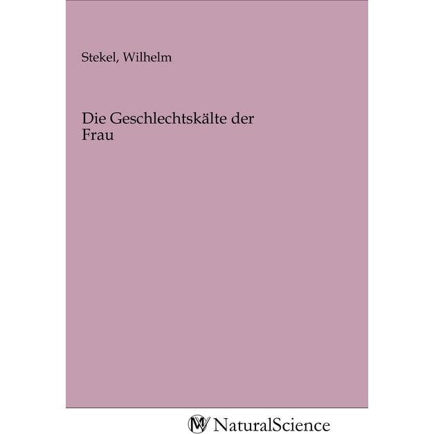 Die Geschlechtskälte der Frau, Fachbücher von Wilhelm Stekel