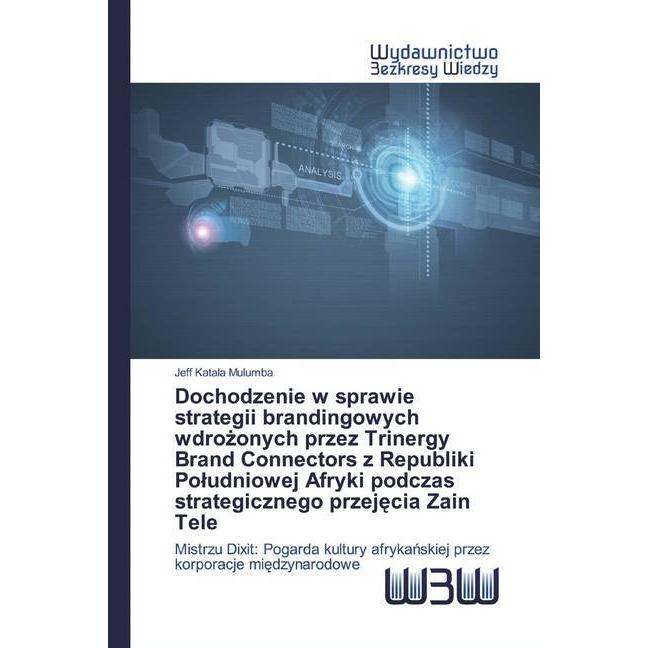 Dochodzenie w sprawie strategii brandingowych wdrozonych przez Trinergy Brand Connectors z Republiki, Fachbücher von Jef...