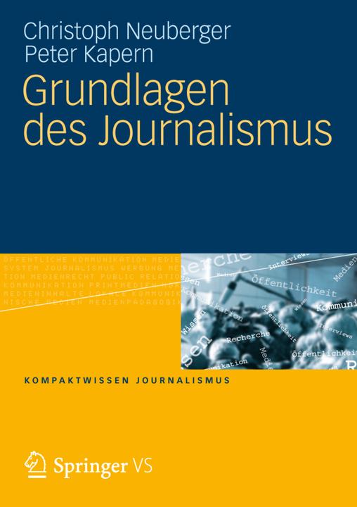 Produktbild Grundlagen des Journalismus (Deutsch, Christoph Neuberger, Peter Kapern, 2013)