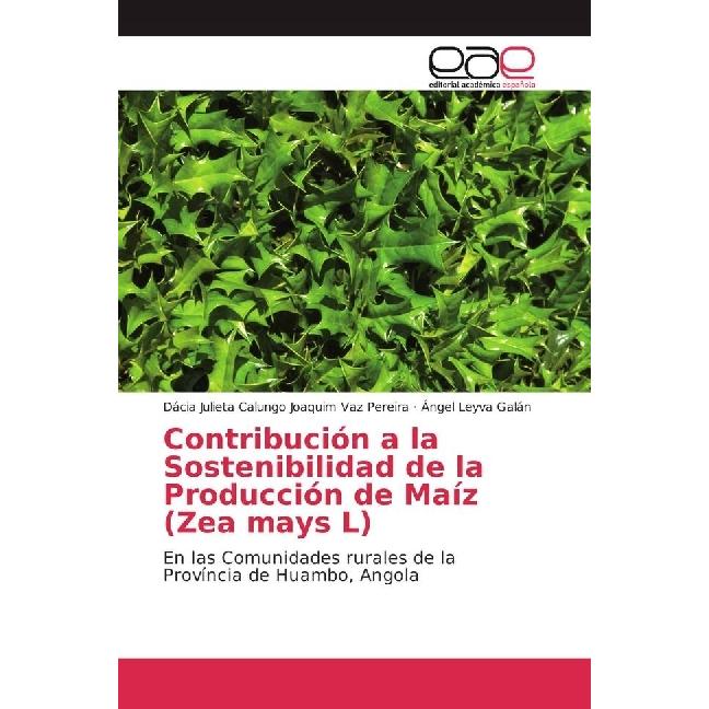 Contribución a la Sostenibilidad de la Producción de Maíz (Zea mays L), Fachbücher von Dácia Julieta Calungo Joaquim Vaz...