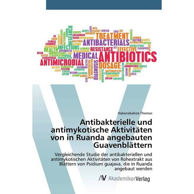 Antibakterielle und antimykotische Aktivitäten von in Ruanda angebauten Guavenblättern, Fachbücher von Habanabakize Thom...