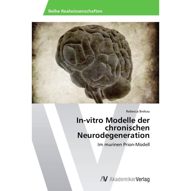 In-vitro Modelle der chronischen Neurodegeneration, Fachbücher von Rebecca Brekau