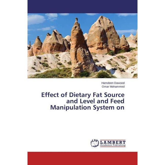 Effect of Dietary Fat Source and Level and Feed Manipulation System on, Fachbücher