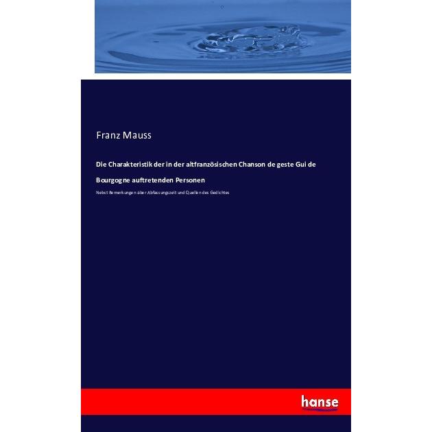 Die Charakteristik der in der altfranzösischen Chanson de geste Gui de Bourgogne auftretenden Person, Fachbücher von Fra...