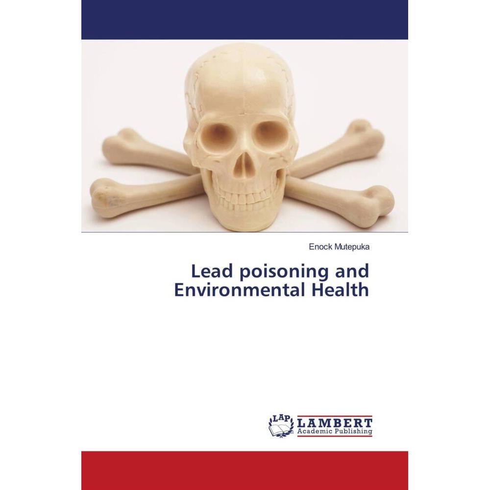 Lead poisoning and Environmental Health, Fachbücher von Enock Mutepuka