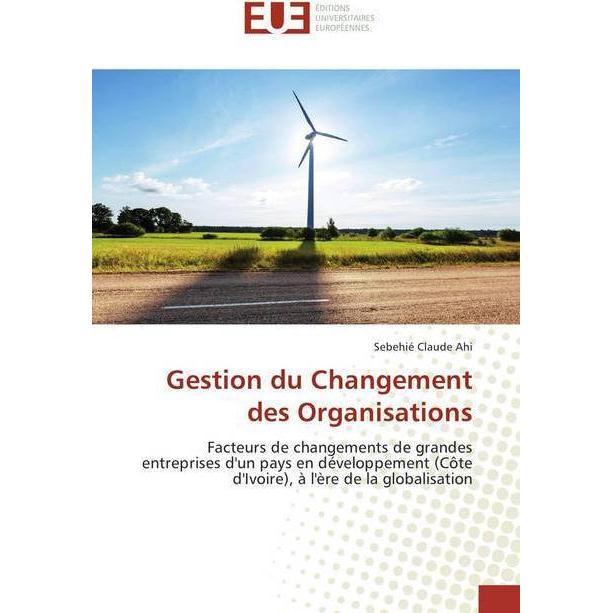 Gestion du Changement des Organisations, Fachbücher von Sebehié Claude Ahi