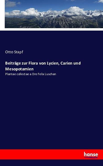 Produktbild Beiträge zur Flora von Lycien, Carien und Mesopotamien (Deutsch, Otto Stapf, 2016)