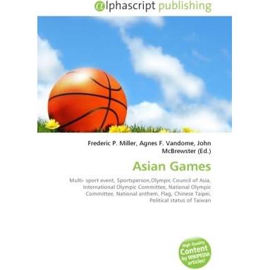 Asian Games, Ratgeber von Agnes F. Vandome, Frederic P. Miller, John McBrewster