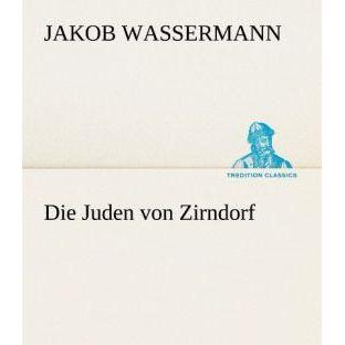 Die Juden von Zirndorf, Belletristik von Jakob Wassermann
