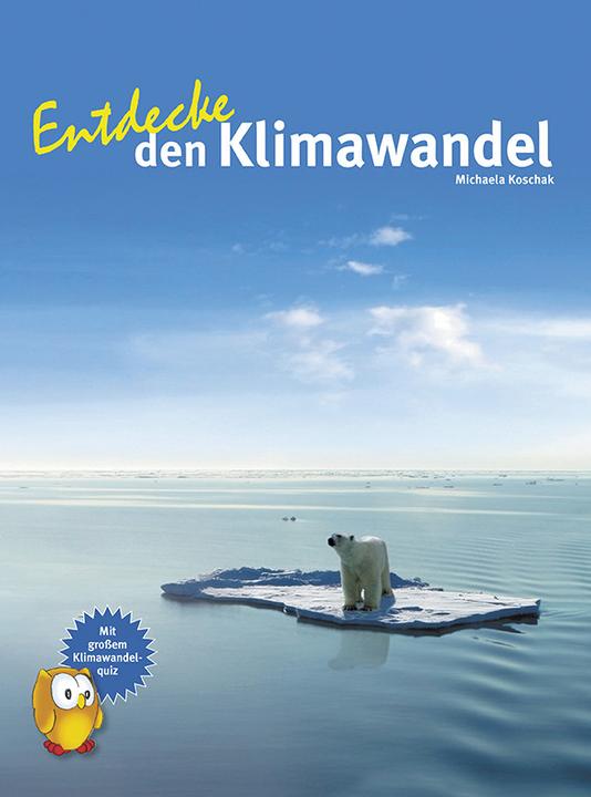 Produktbild Entdecke den Klimawandel (Deutsch, Michaela Koschak, 2017)