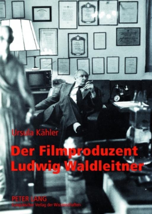 Produktbild Der Filmproduzent Ludwig Waldleitner (Deutsch, Ursula Kähler, 2007)