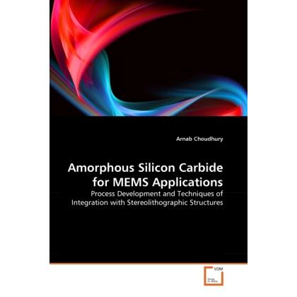Amorphous Silicon Carbide for MEMS Applications, Fachbücher von Arnab Choudhury