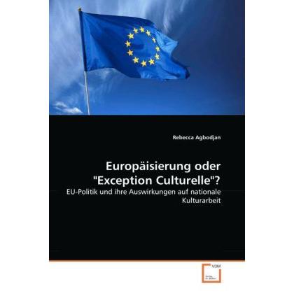 Europäisierung oder 'Exception Culturelle'?, Fachbücher von Rebecca Agbodjan