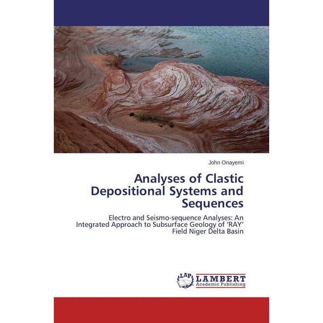 Analyses of Clastic Depositional Systems and Sequences, Fachbücher von John Onayemi