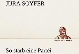 Produktbild So starb eine Partei (Deutsch, Jura Soyfer, 2013)