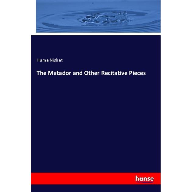 The Matador and Other Recitative Pieces, Fachbücher von Hume Nisbet