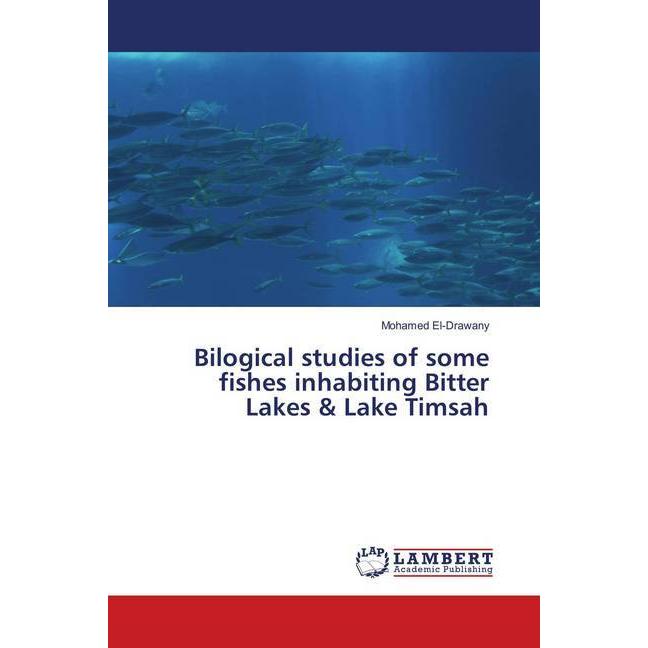 Bilogical studies of some fishes inhabiting Bitter Lakes & Lake Timsah, Fachbücher von Mohamed El-Drawany