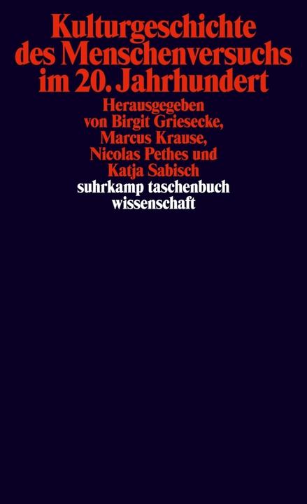 Produktbild Kulturgeschichte des Menschenversuchs im 20. Jahrhundert (Deutsch, Birgit Griesecke, Katja Sabisch, Marcus Krause, Nicolas Pethes, 2009)