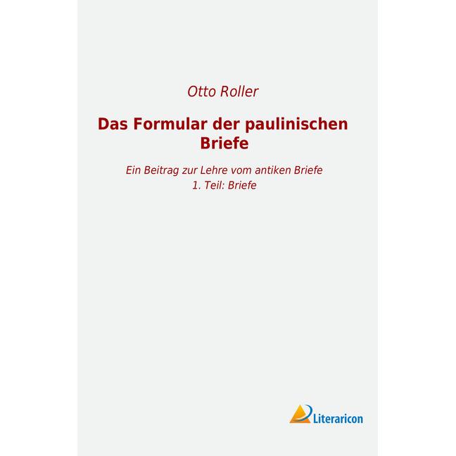 Das Formular der paulinischen Briefe, Sachbücher von Otto Konrad Roller