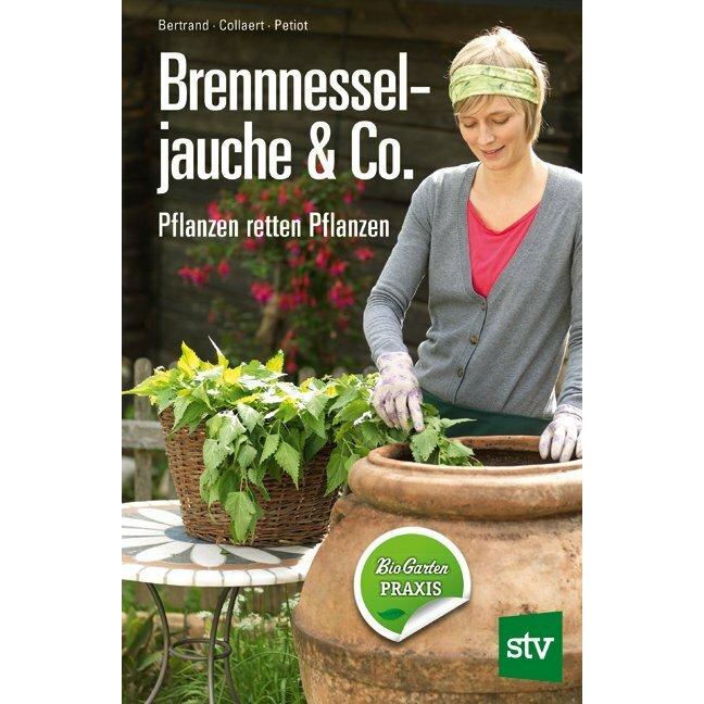 Brennnesseljauche & Co, Ratgeber von Jean-Paul Collaert, Eric Petiot, Bernard Bertrand