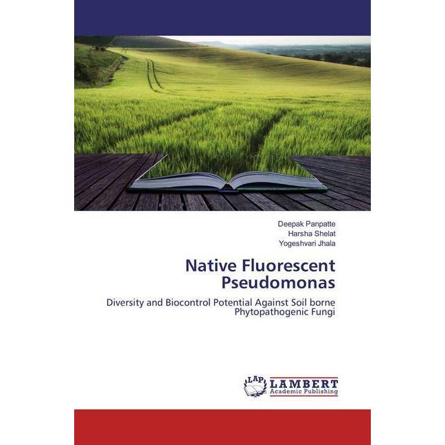 Native Fluorescent Pseudomonas, Fachbücher von Harsha Shelat, Yogeshvari Jhala, Deepak Panpatte