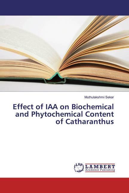 Produktbild Effect of IAA on Biochemical and Phytochemical Content of Catharanthus (Muthulakshmi Sekar, 2015)