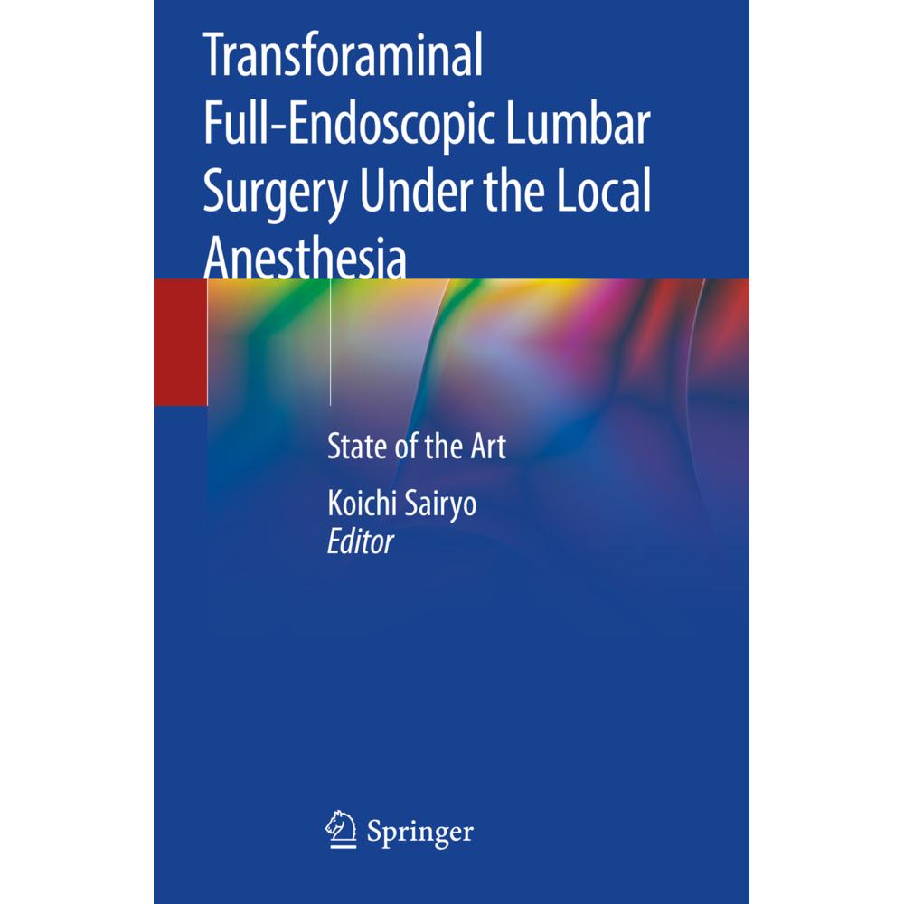 Transforaminal Full-Endoscopic Lumbar Surgery Under the Local Anesthesia, Fachbücher von Koichi Sairyo