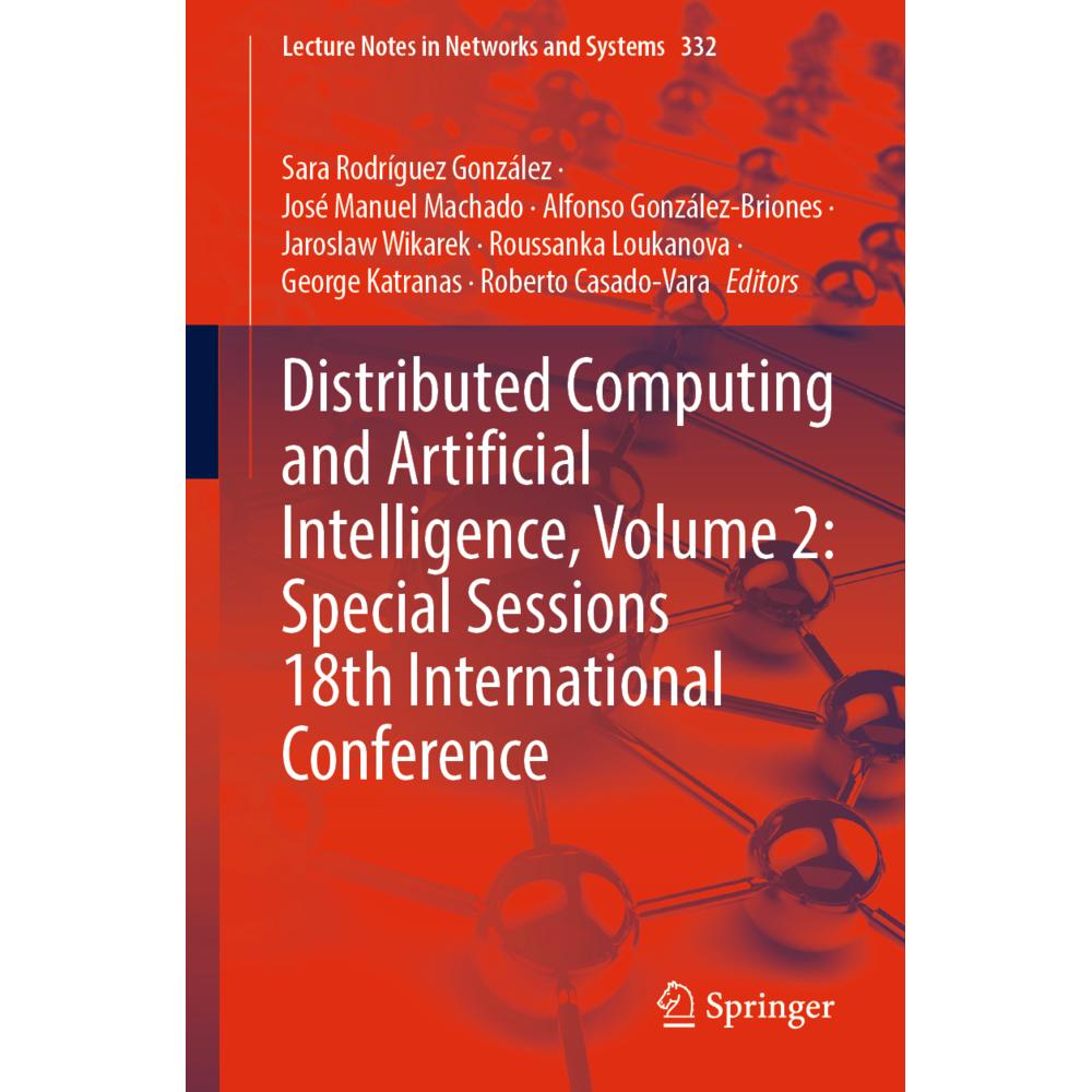 Distributed Computing and Artificial Intelligence, Volume 2: Special Sessions 18th International Con, Fachbücher von Jos...