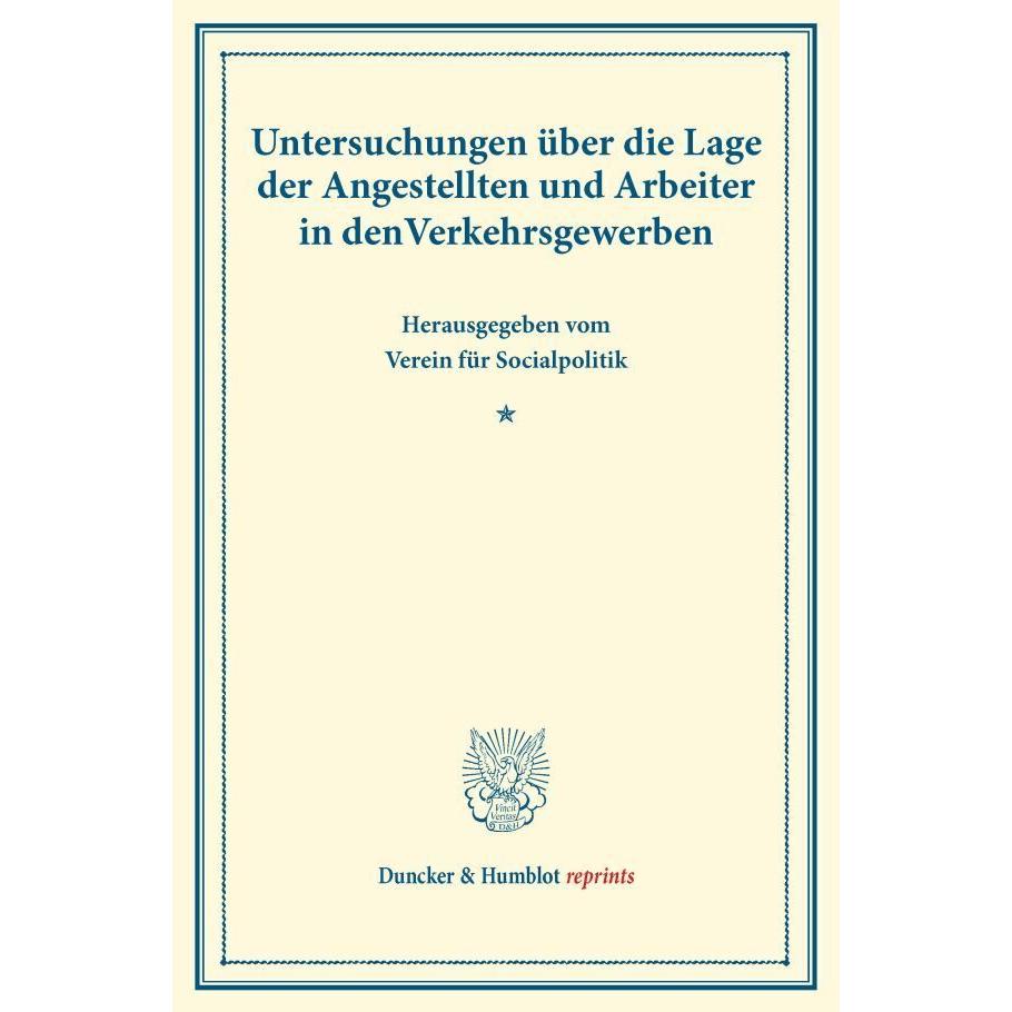 Untersuchungen über die Lage der Angestellten und Arbeiter in den Verkehrsgewerben., Fachbücher von Verein für Socialpol...