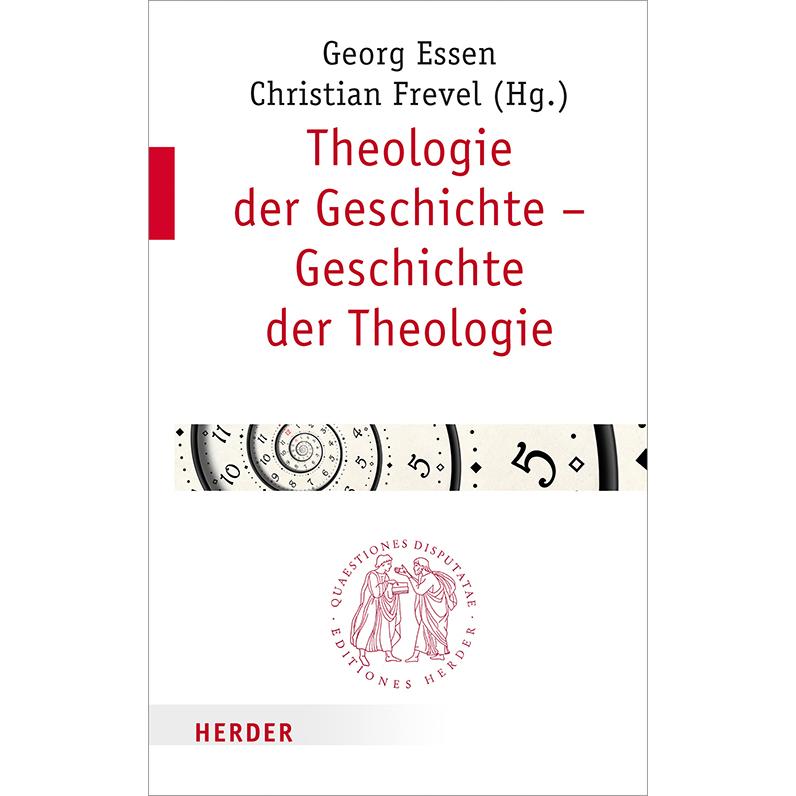 Theologie der Geschichte – Geschichte der Theologie, Sachbücher von Georg Essen, Christian Frevel