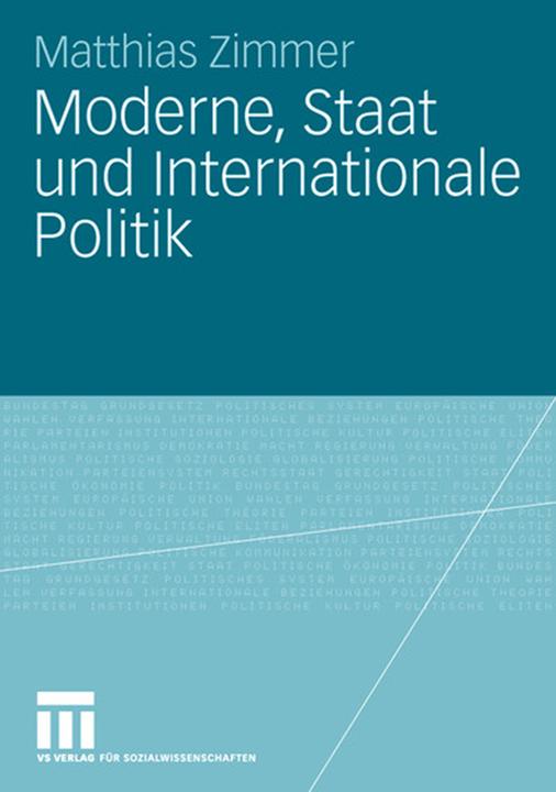 Produktbild Moderne, Staat und Internationale Politik (Deutsch, Matthias Zimmer, 2008)