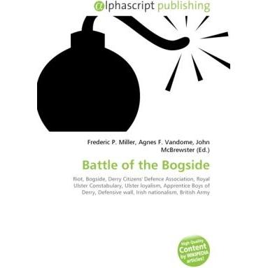 Thumbnail - Battle of the Bogside, Fachbücher von Agnes F. Vandome, Frederic P. Miller, John McBrewster