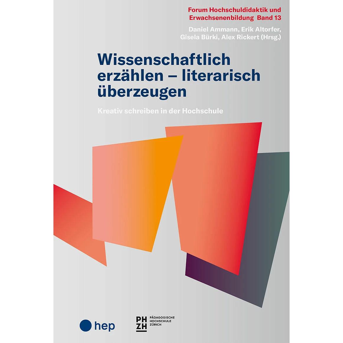 Wissenschaftlich erzählen – literarisch überzeugen, Fachbücher von Alex Rickert, Daniel Ammann, Gisela Bürki, Erik Altor...
