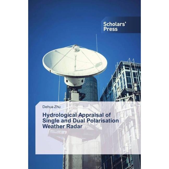 Hydrological Appraisal of Single and Dual Polarisation Weather Radar, Fachbücher