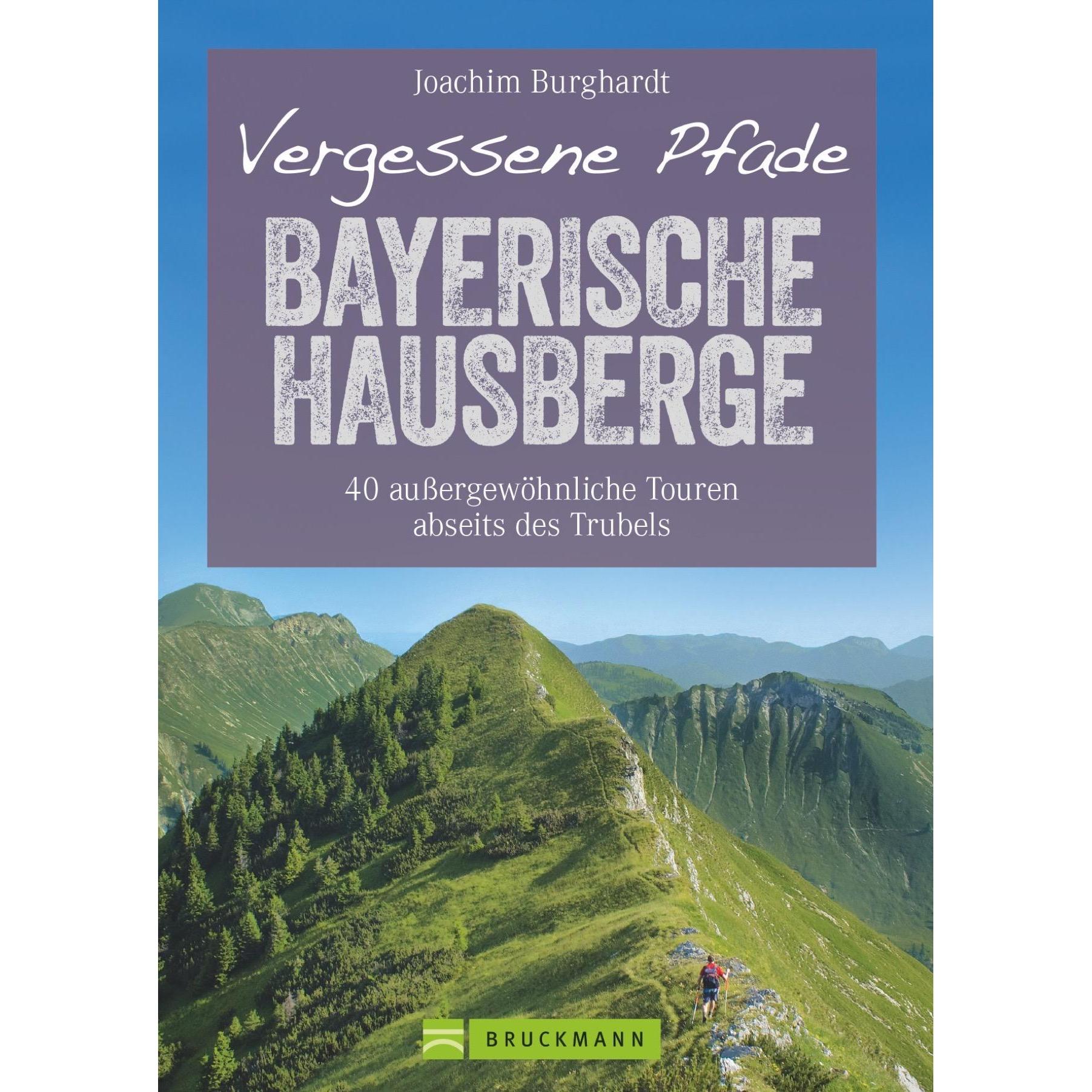 Vergessene Pfade Bayerische Hausberge, Ratgeber von Joachim Burghardt