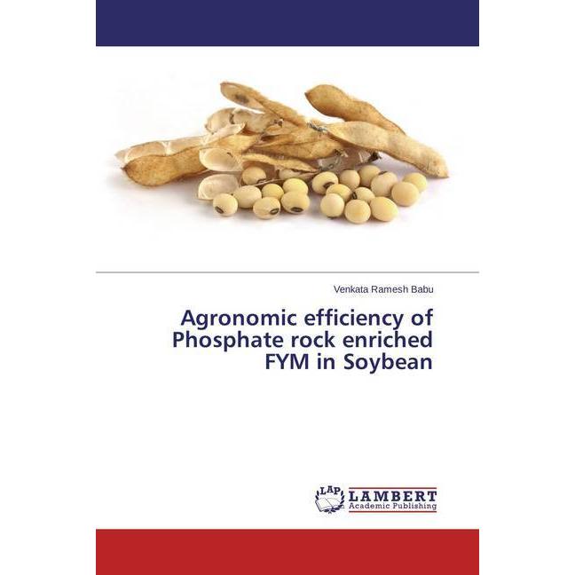 Agronomic efficiency of Phosphate rock enriched FYM in Soybean, Fachbücher