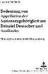 Produktbild Bedeutung von Appellativa der Nationszugehörigkeit am Beispiel «Deutscher» und «Ausländer» (Deutsch, Susanne Eva Patzke, 2006)