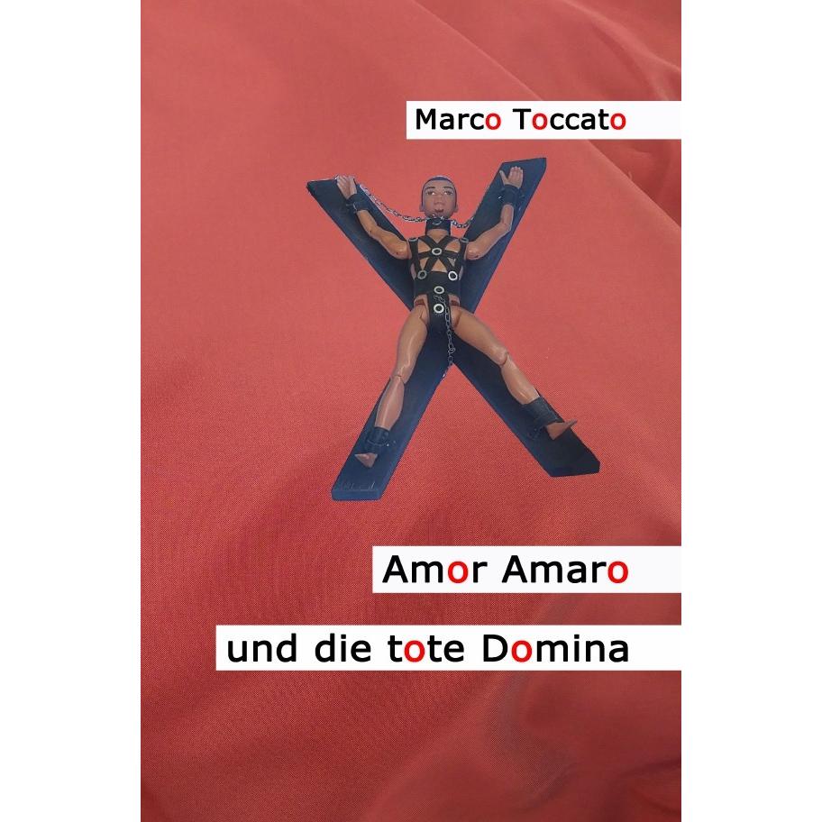 Amor Amaro und die tote Domina, Belletristik von Marco Toccato