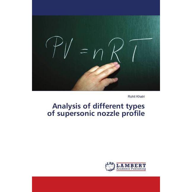 Analysis of different types of supersonic nozzle profile, Fachbücher von Rohit Khatri