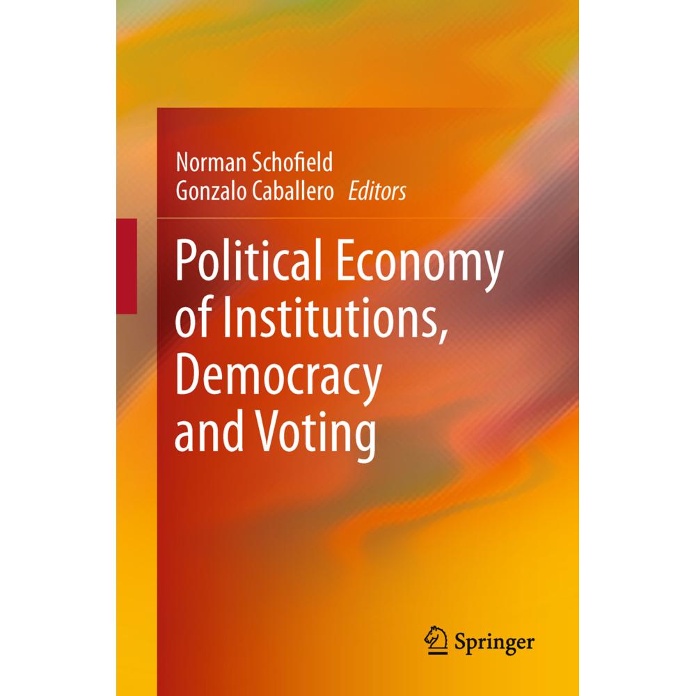 Political Economy of Institutions, Democracy and Voting, Fachbücher von Norman Schofield, Gonzalo Caballero