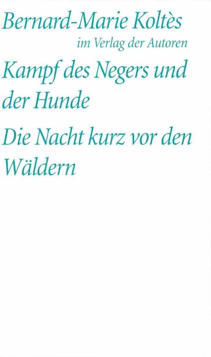 Produktbild Kampf des Negers und der Hunde / Die Nacht kurz vor den Wäldern (Deutsch, Bernard-Marie Koltes, Bernard-Marie Koltès, Simon Werle, 2002)